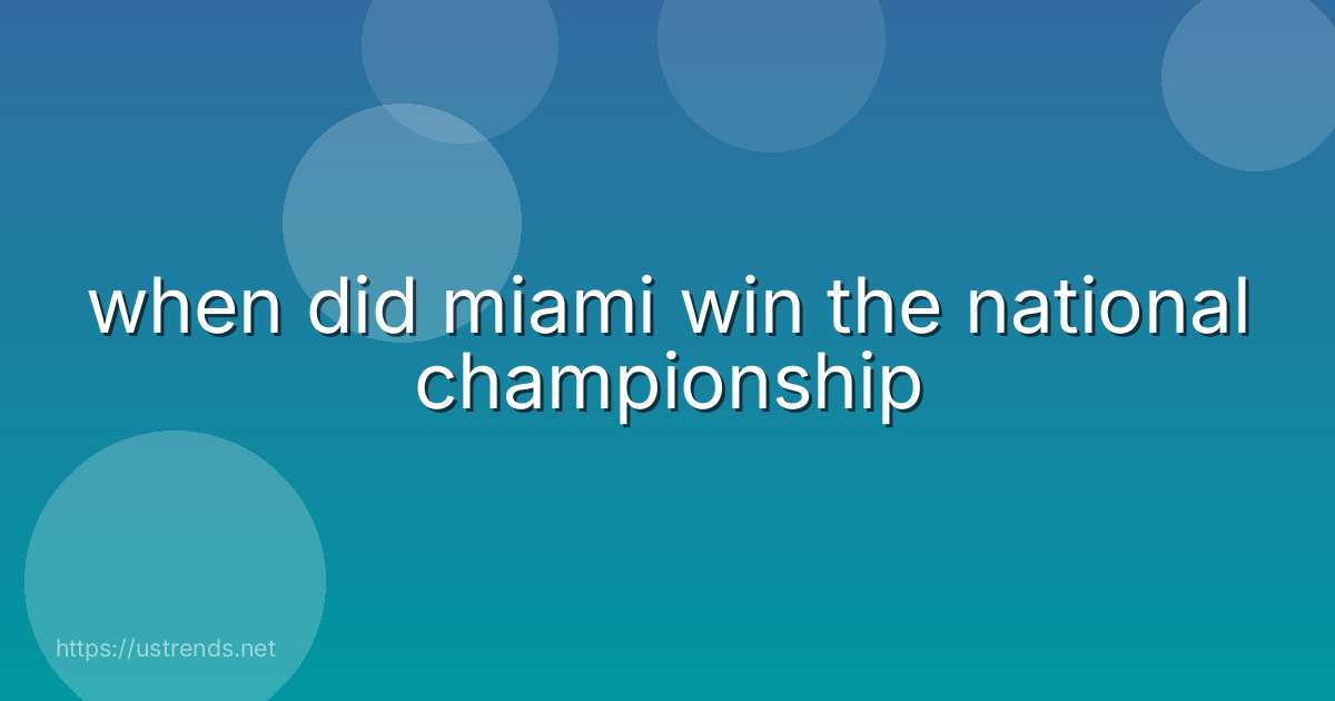 when did miami win the national championship