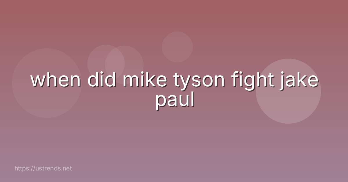 when did mike tyson fight jake paul