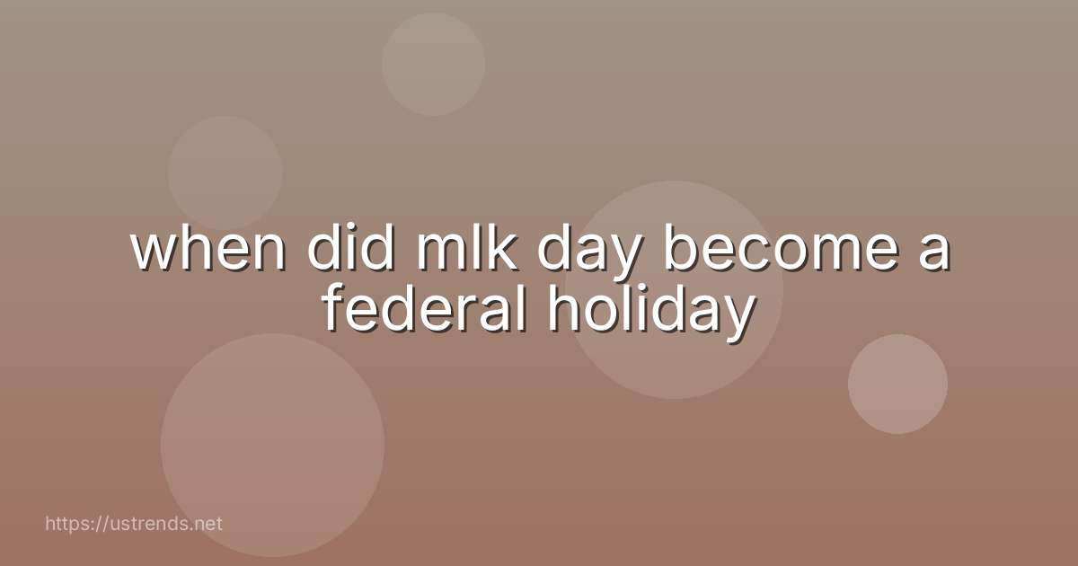 when did mlk day become a federal holiday