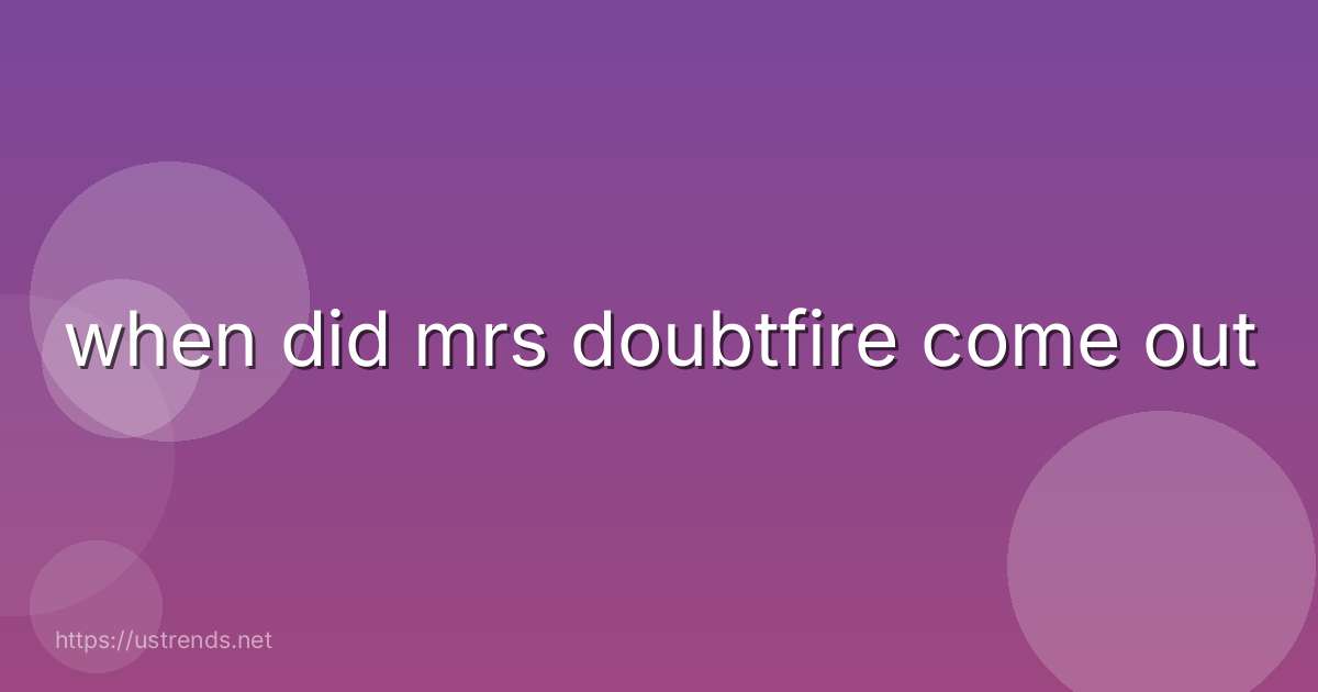 when did mrs doubtfire come out