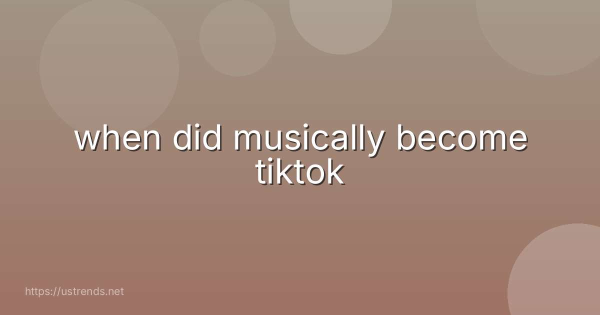 when did musically become tiktok