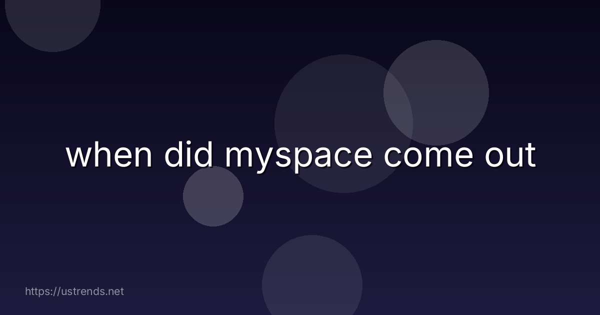 when did myspace come out