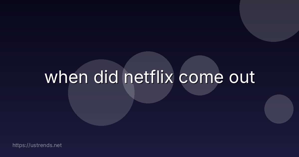 when did netflix come out