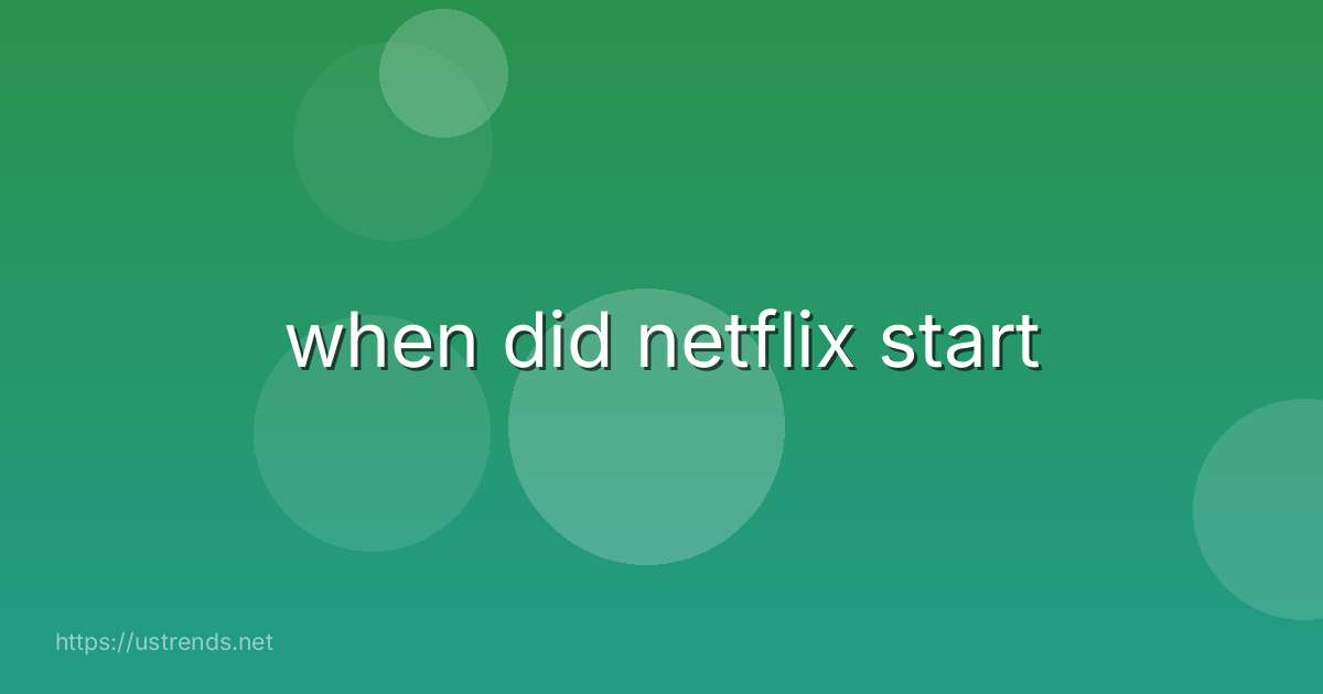 when did netflix start