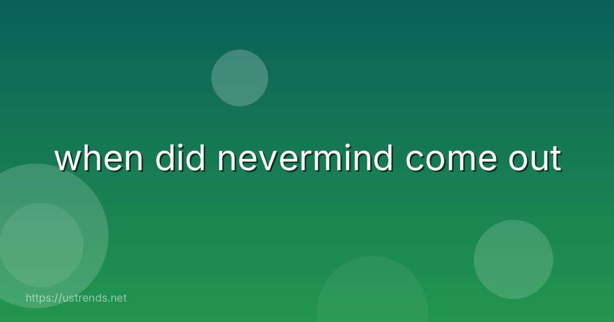 when did nevermind come out