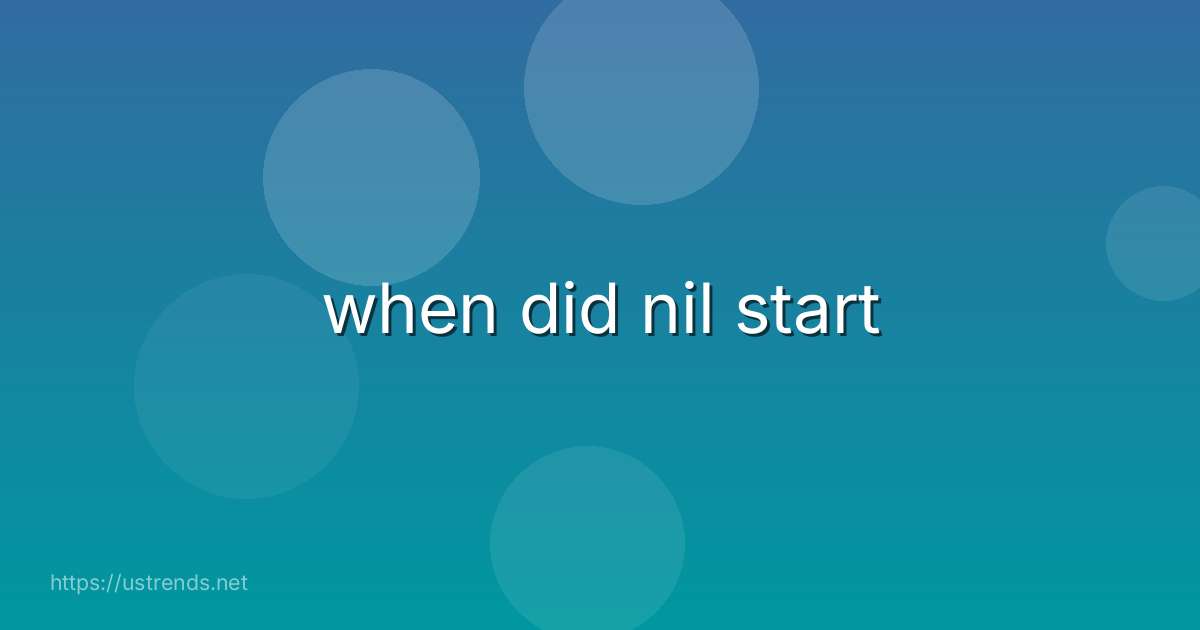 when did nil start