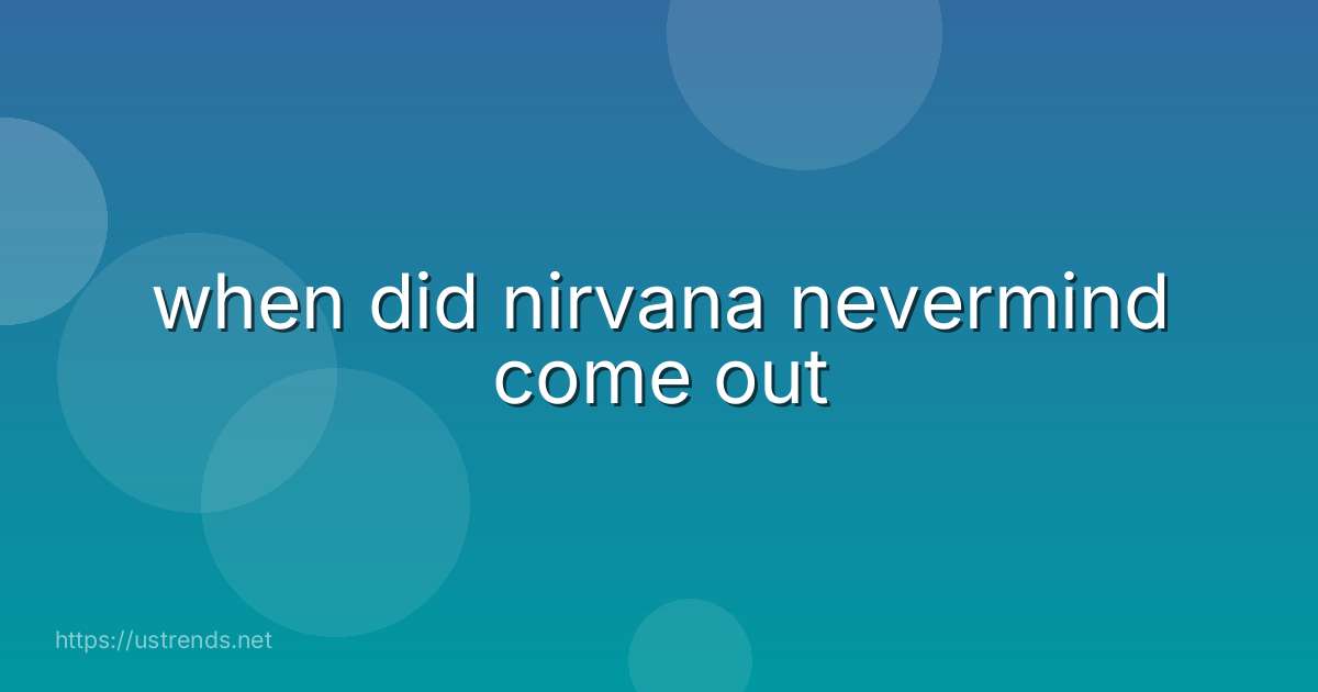when did nirvana nevermind come out