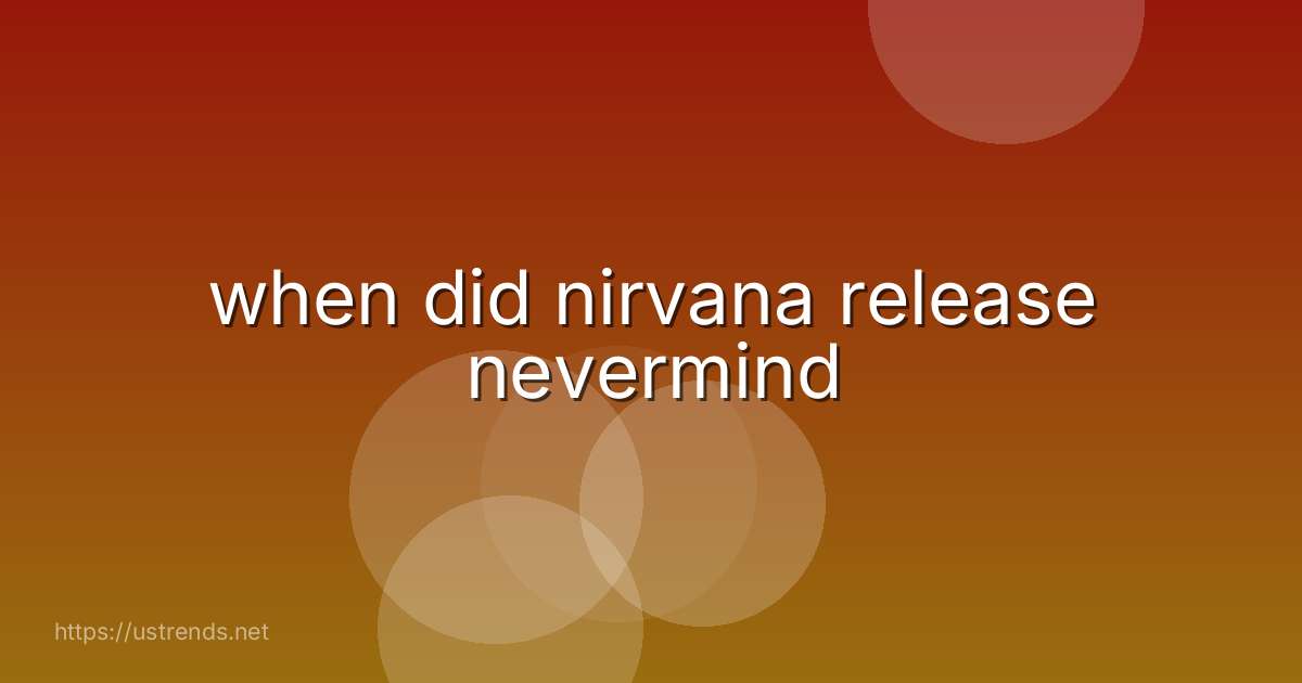 when did nirvana release nevermind