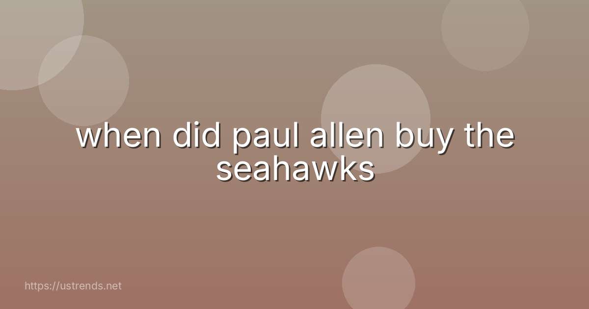 when did paul allen buy the seahawks