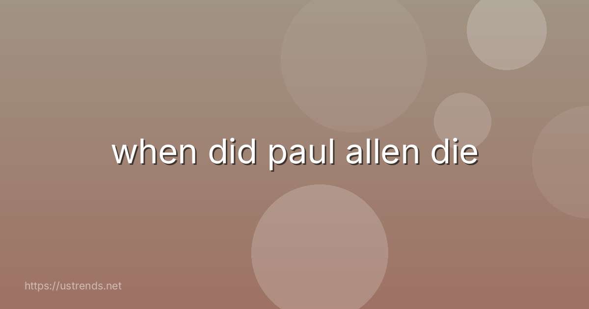 when did paul allen die