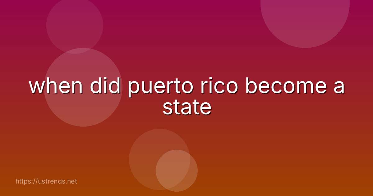 when did puerto rico become a state