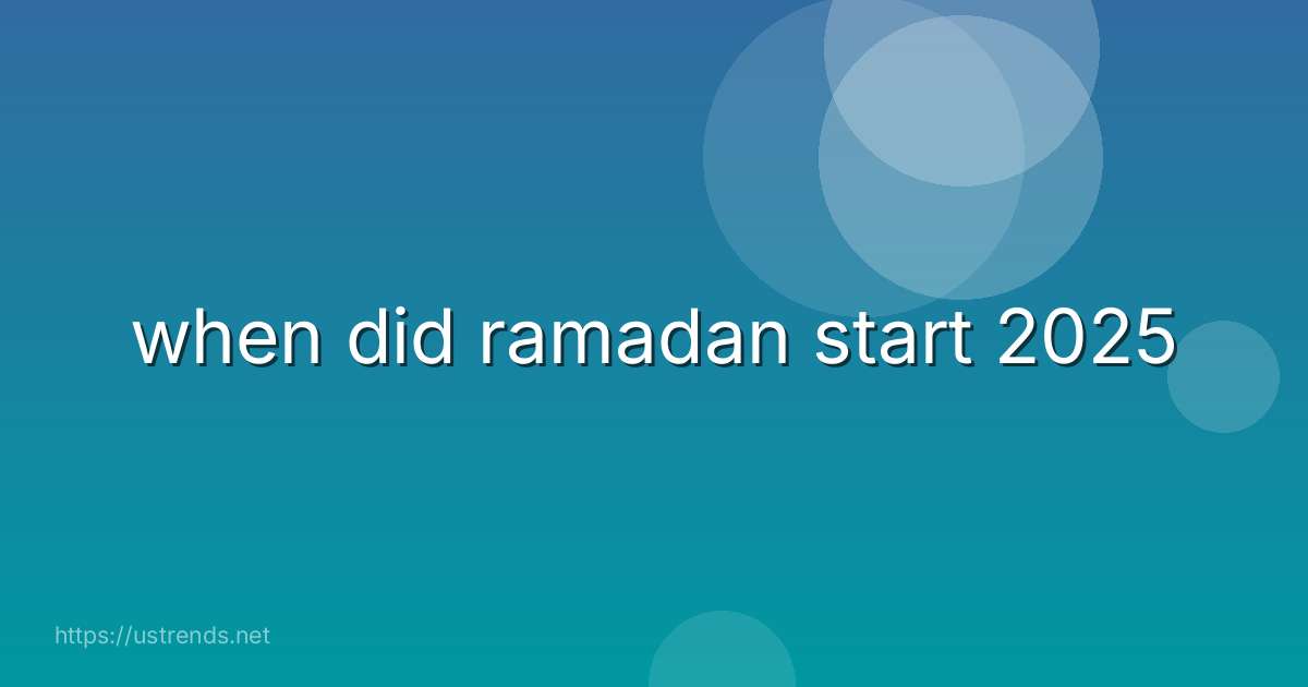 when did ramadan start 2025