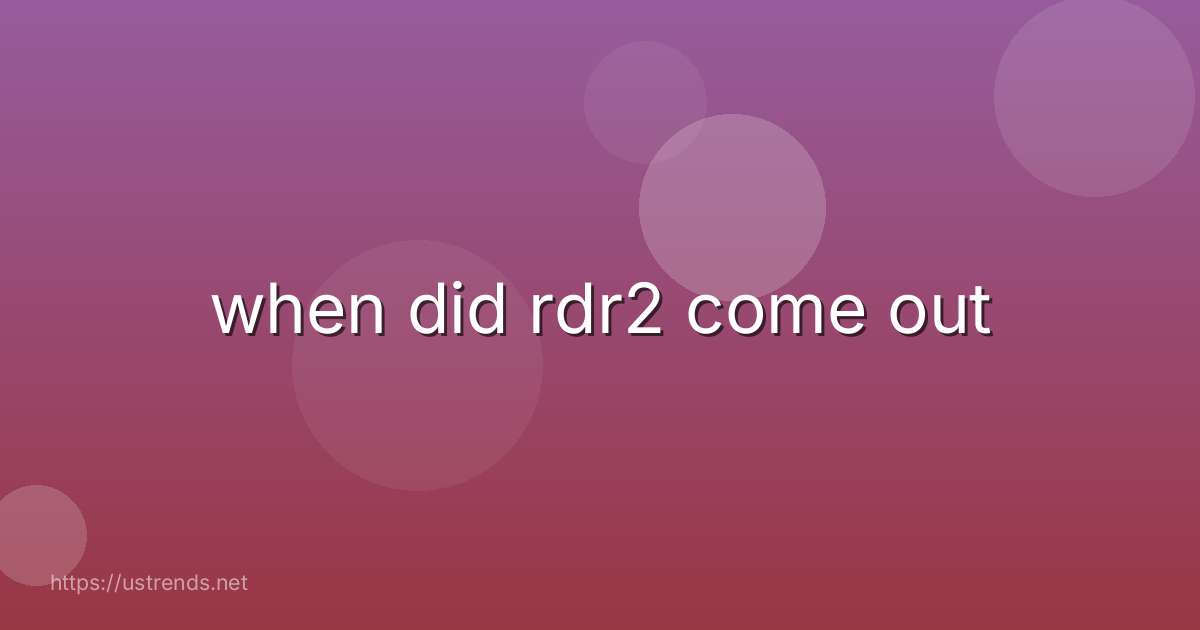when did rdr2 come out