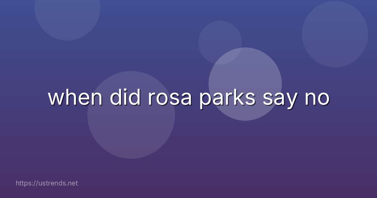 when did rosa parks say no