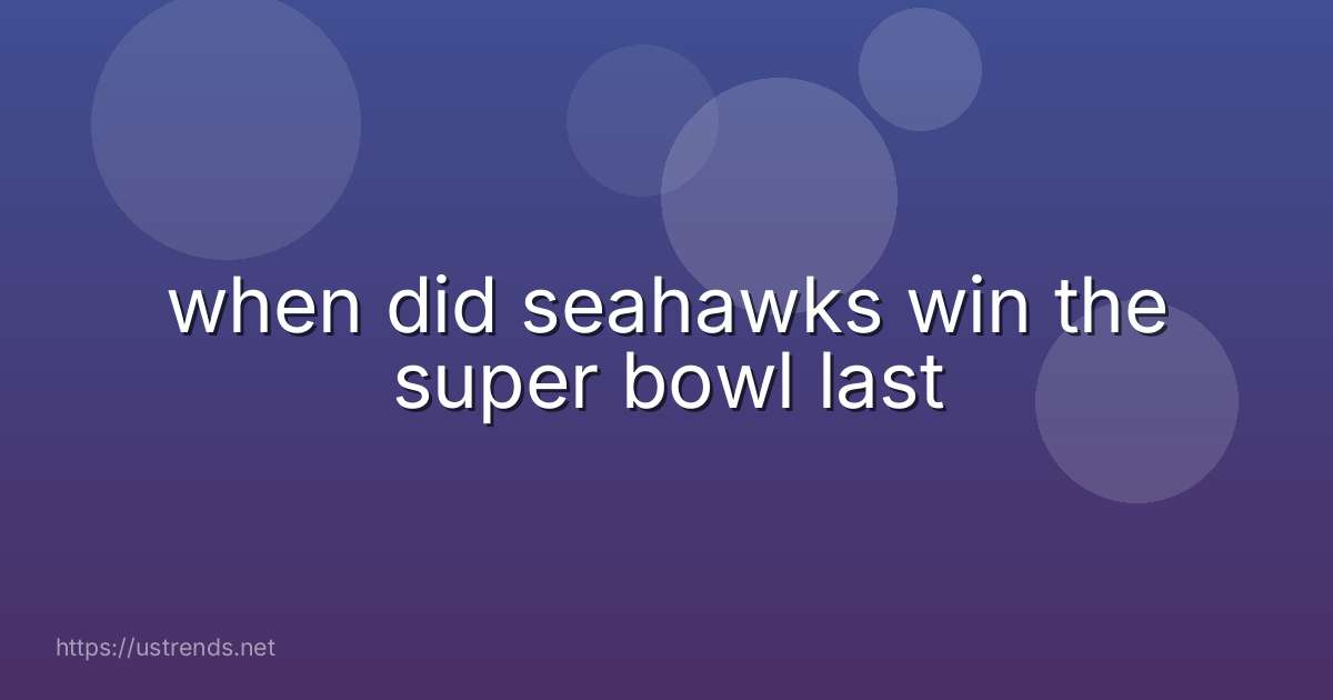 when did seahawks win the super bowl last