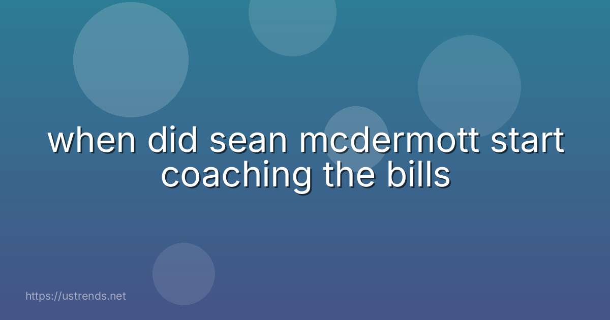 when did sean mcdermott start coaching the bills