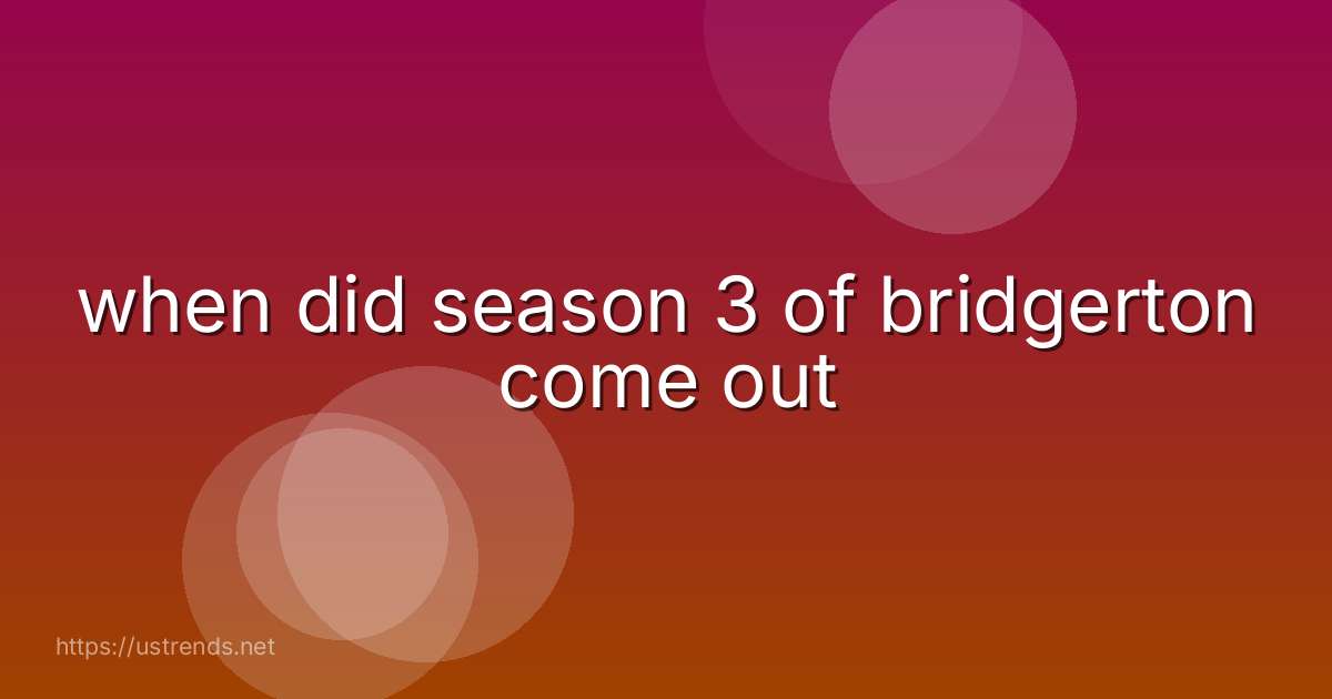 when did season 3 of bridgerton come out