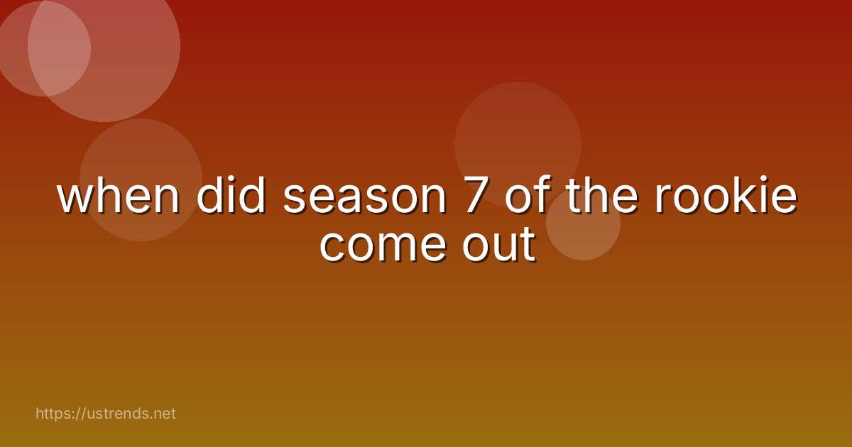 when did season 7 of the rookie come out