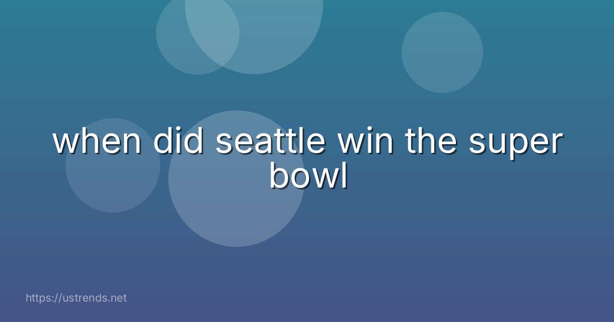 when did seattle win the super bowl