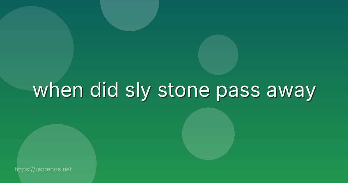 when did sly stone pass away