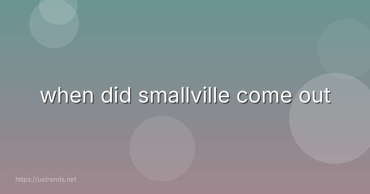 when did smallville come out