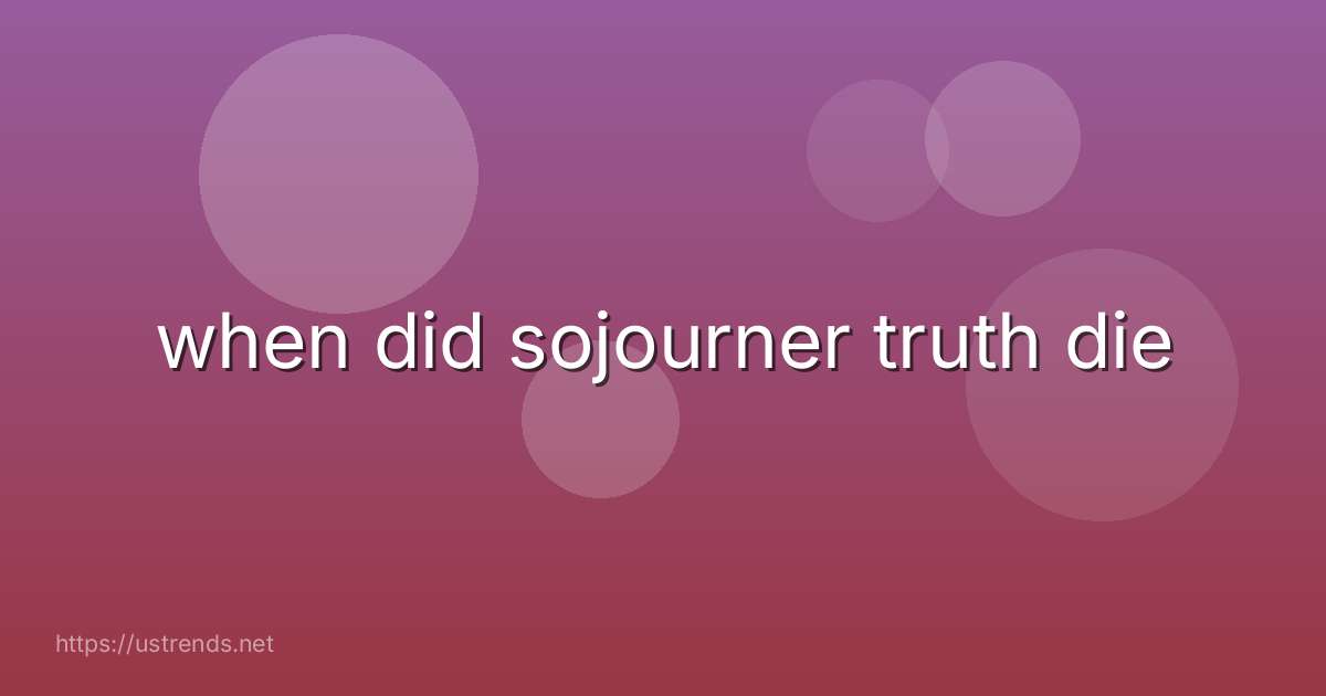 when did sojourner truth die