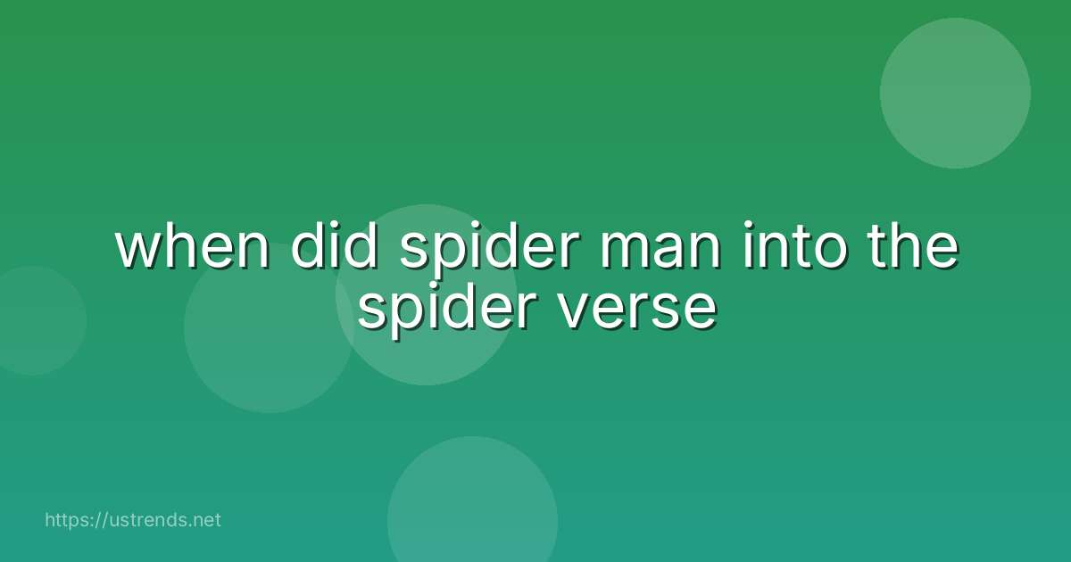 when did spider man into the spider verse