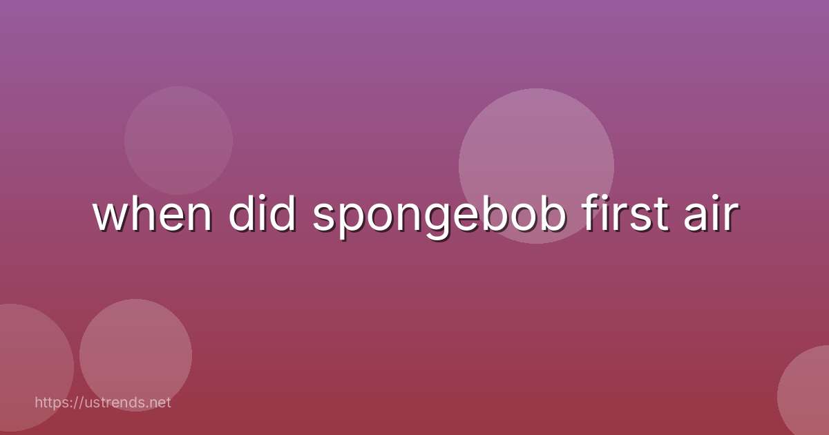 when did spongebob first air