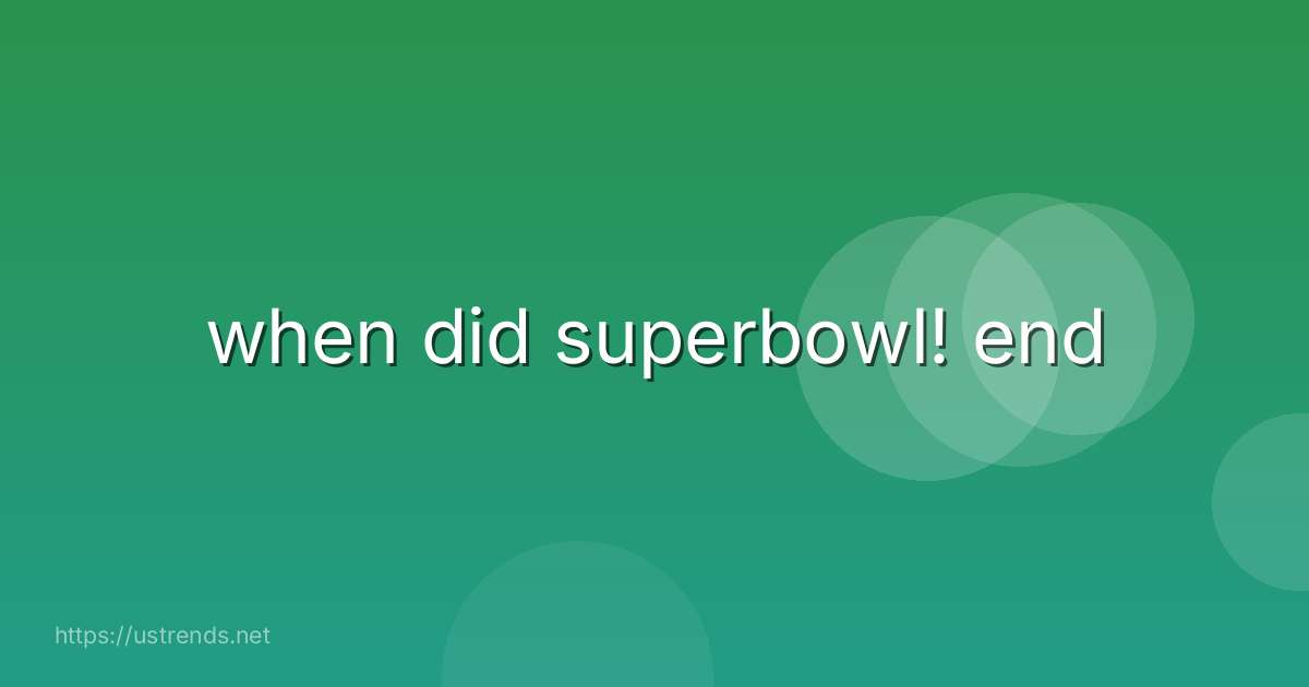 when did superbowl! end