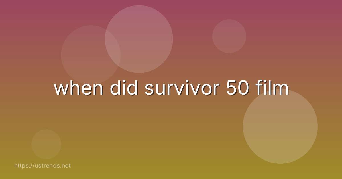 when did survivor 50 film