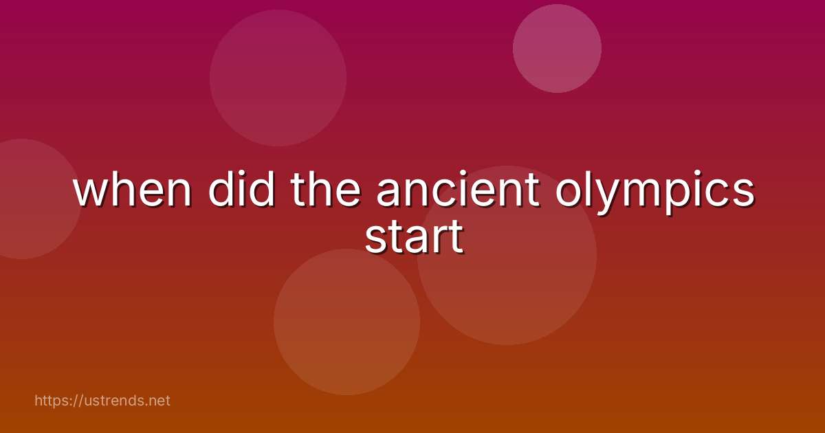 when did the ancient olympics start