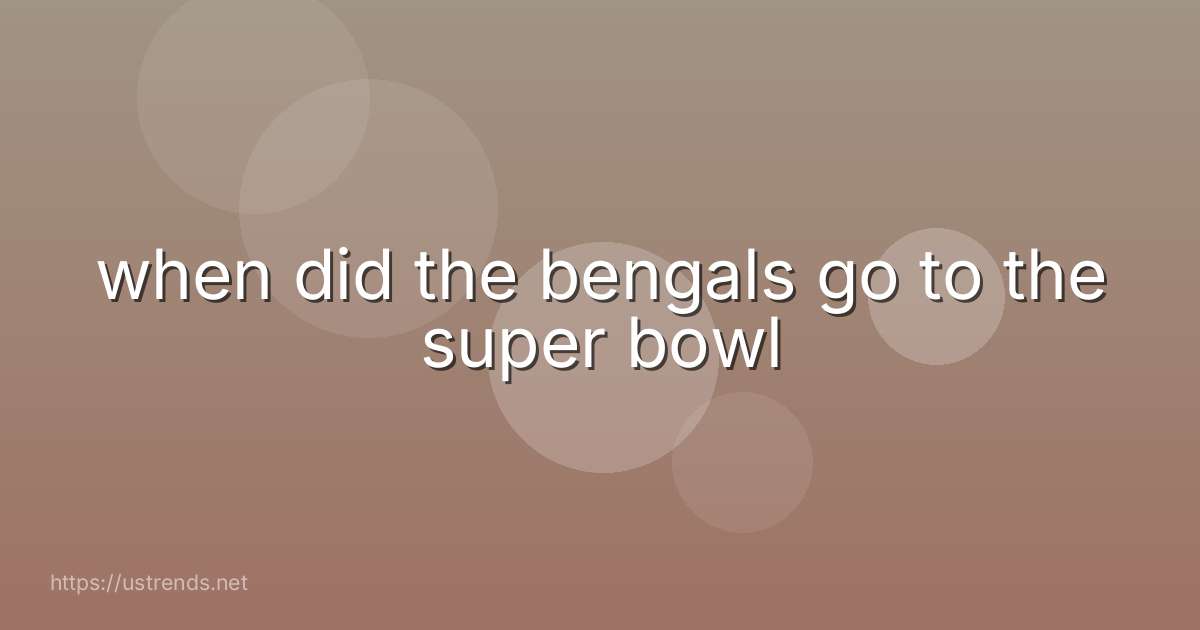 when did the bengals go to the super bowl