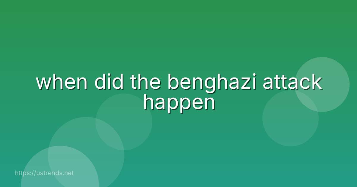 when did the benghazi attack happen