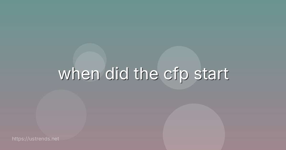 when did the cfp start