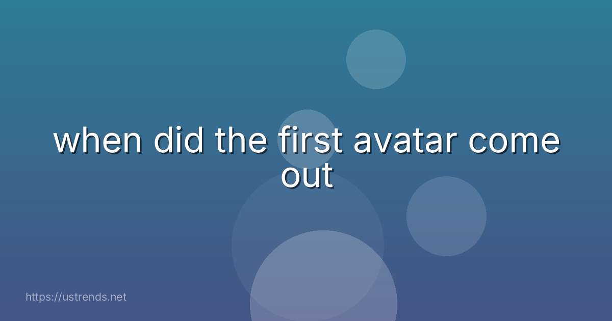 when did the first avatar come out
