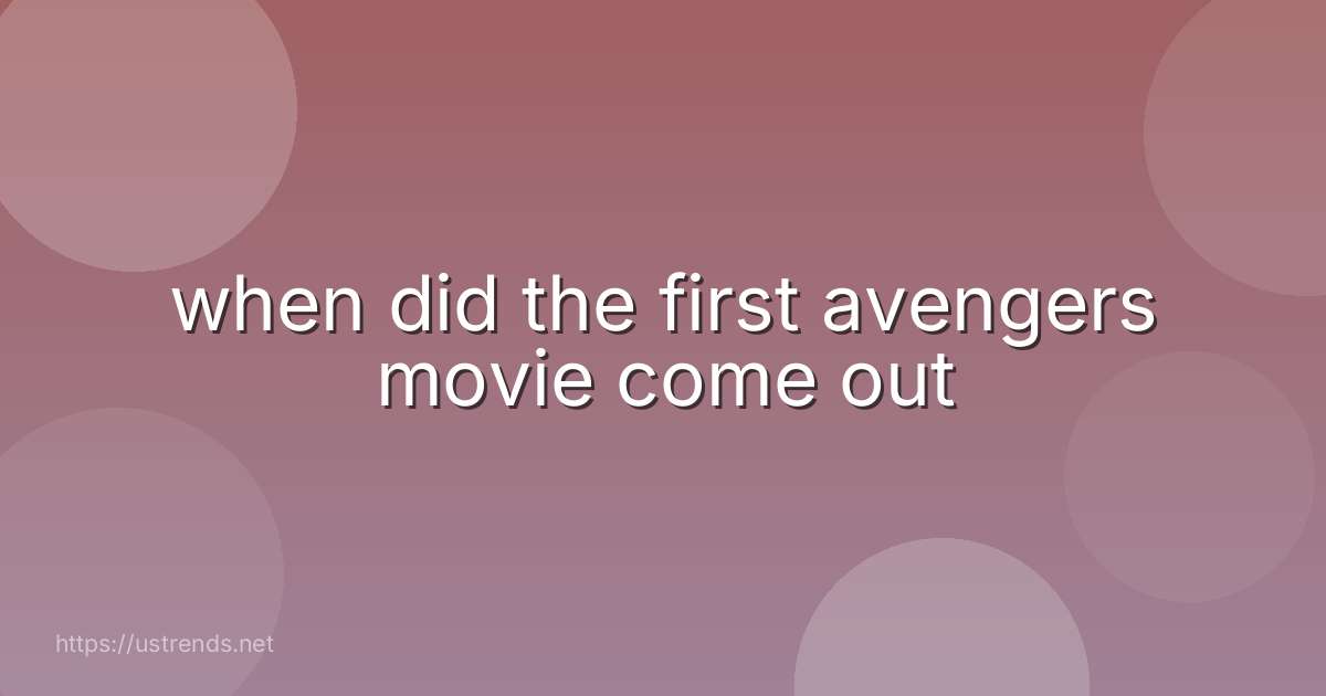 when did the first avengers movie come out