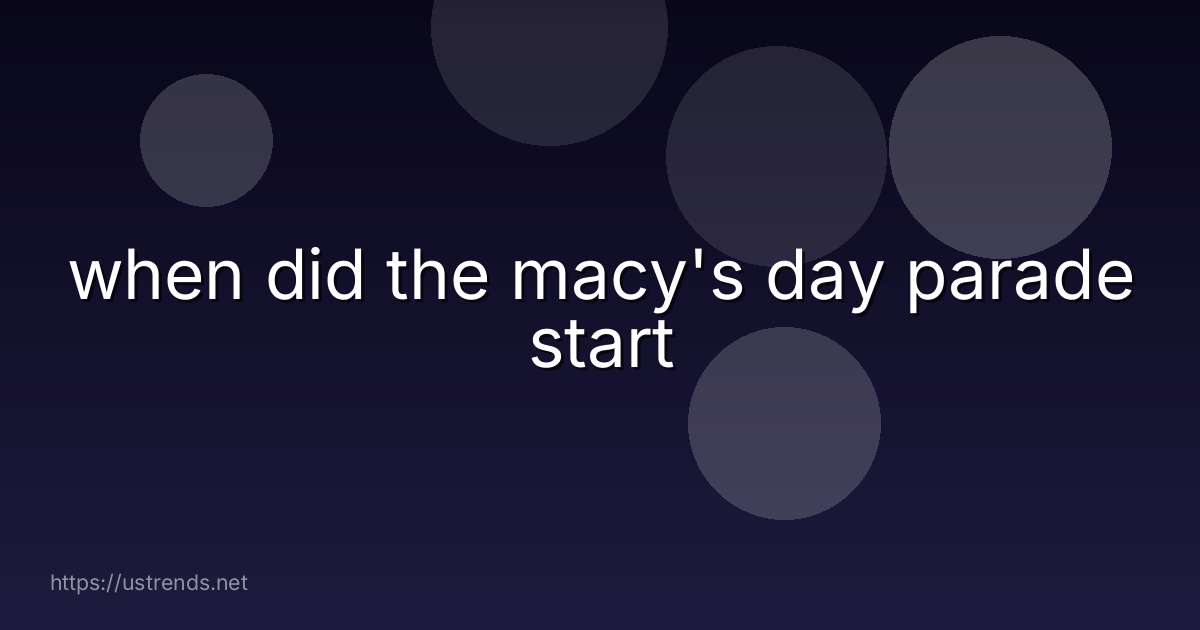 when did the macy's day parade start
