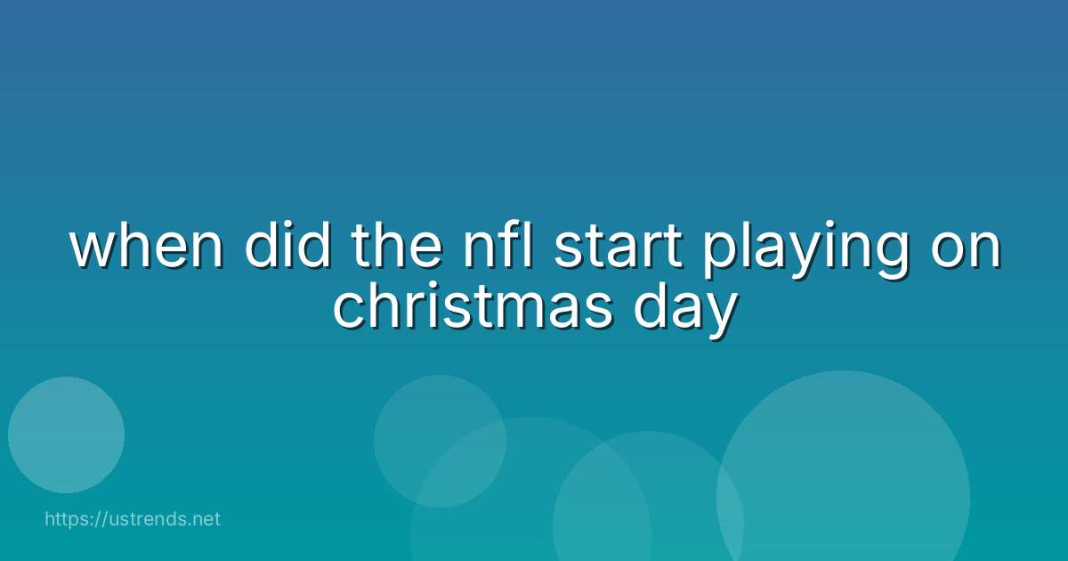 when did the nfl start playing on christmas day