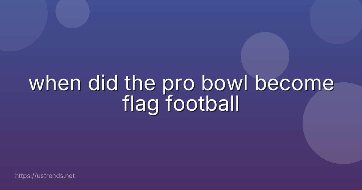 when did the pro bowl become flag football