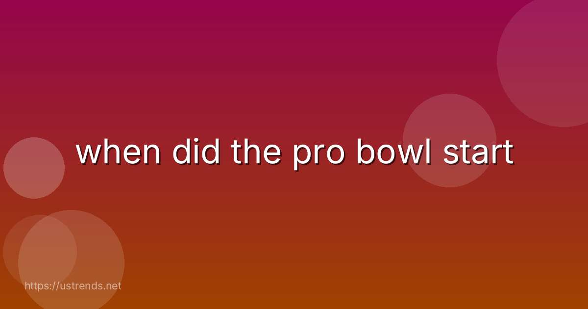 when did the pro bowl start