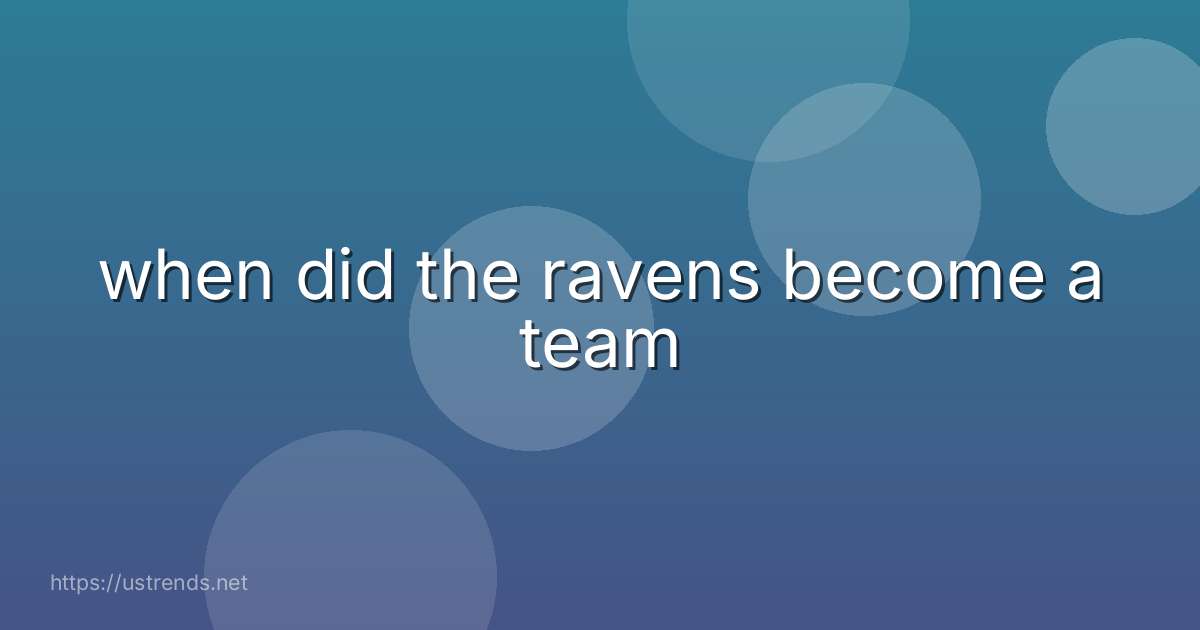 when did the ravens become a team