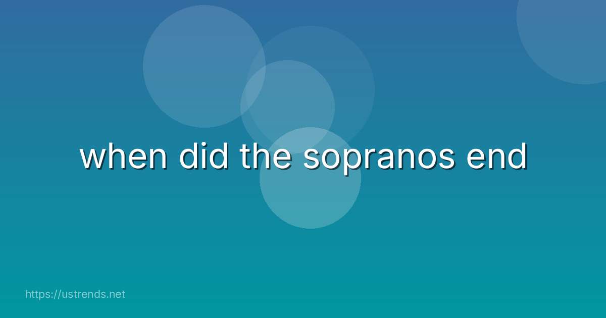when did the sopranos end