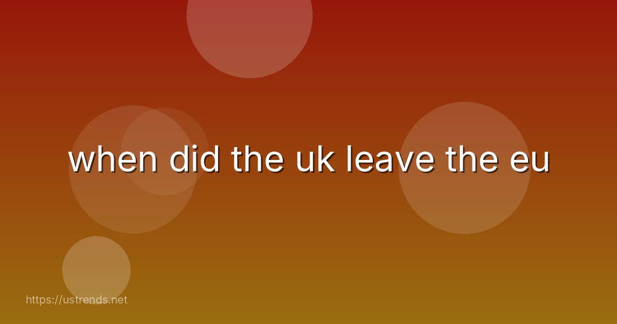 when did the uk leave the eu