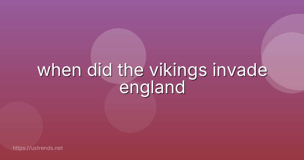 when did the vikings invade england