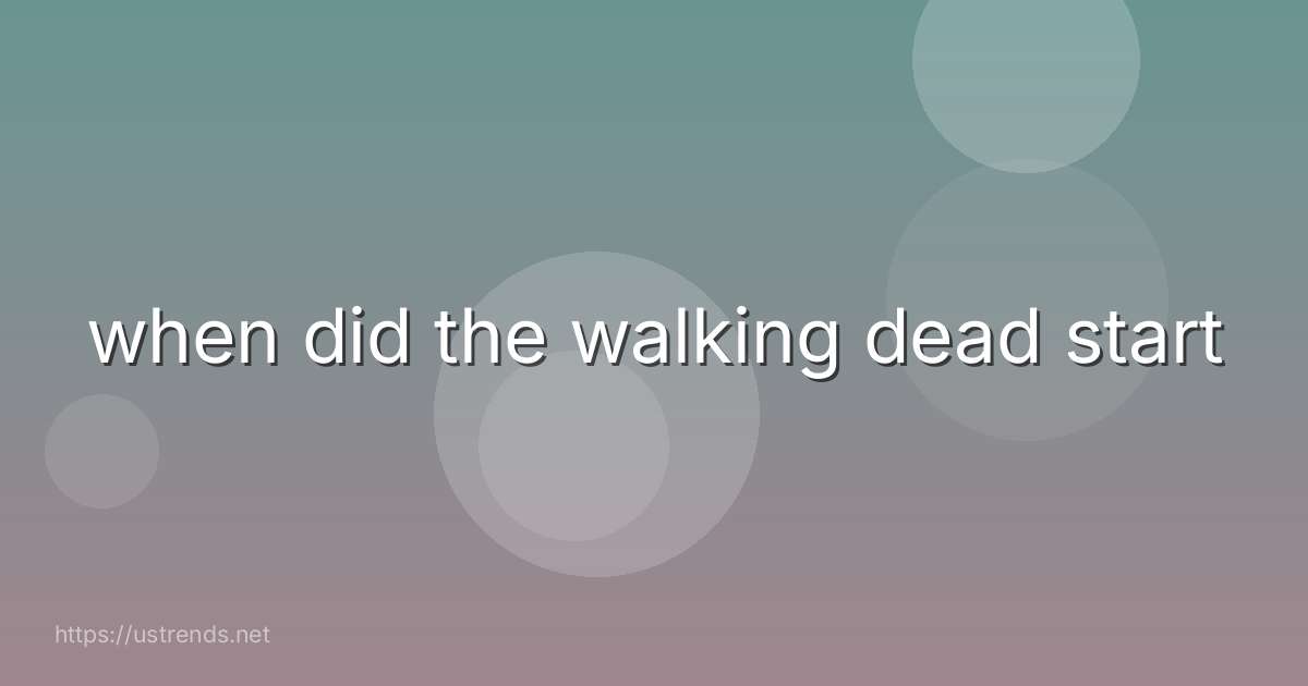 when did the walking dead start