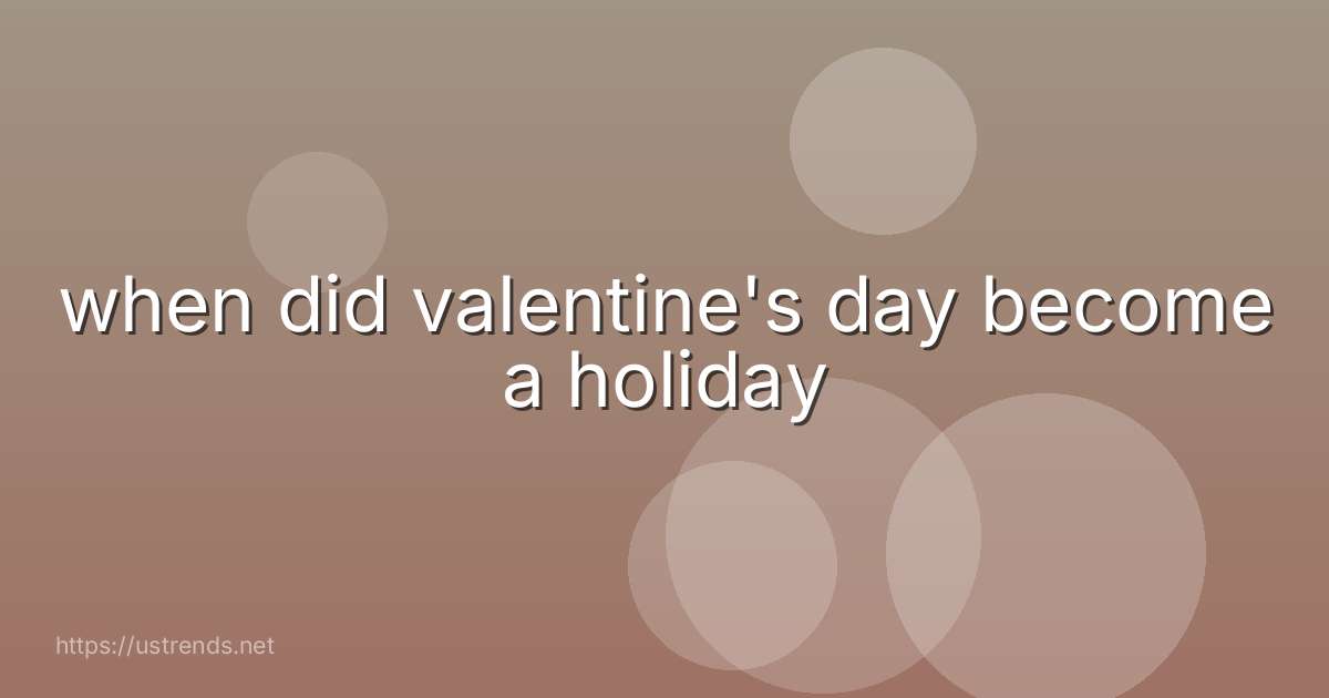 when did valentine's day become a holiday