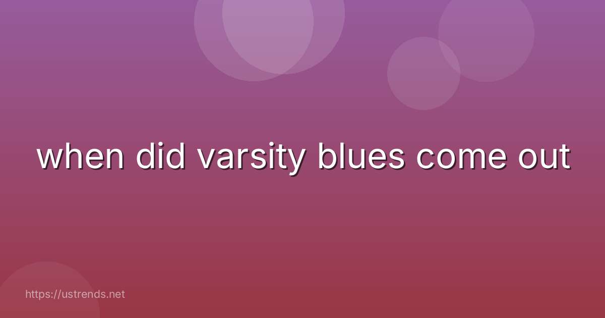 when did varsity blues come out