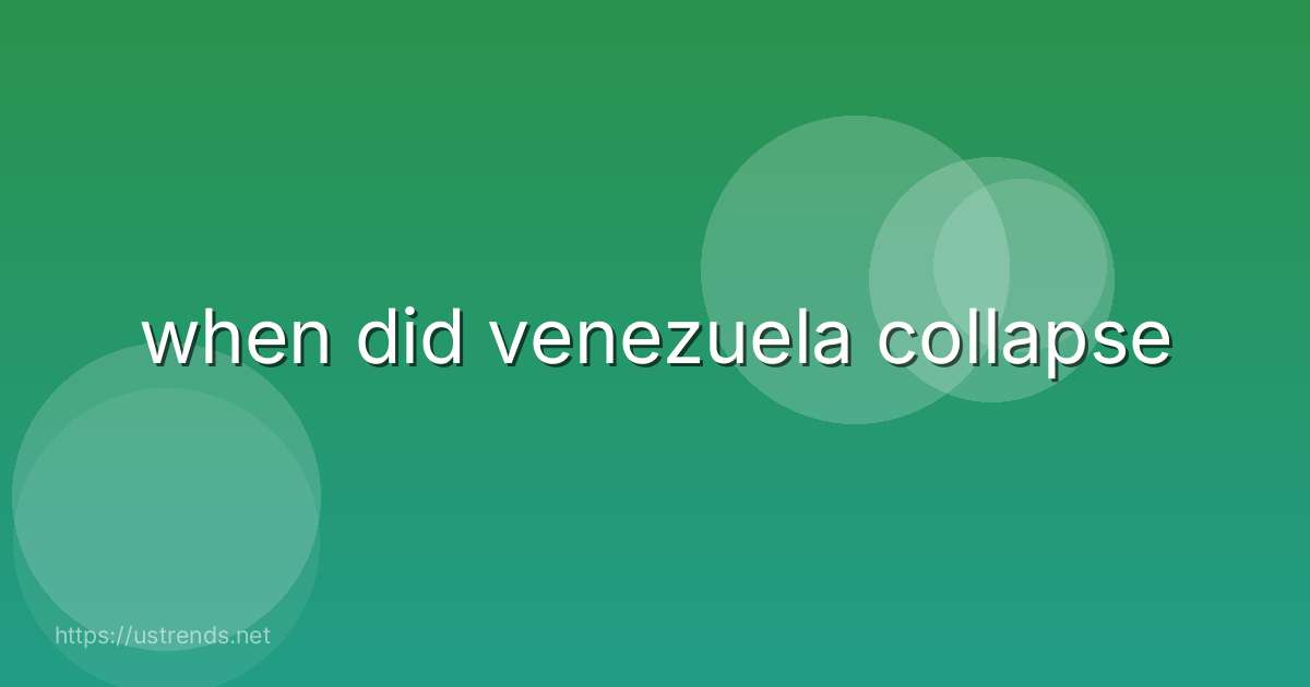 when did venezuela collapse
