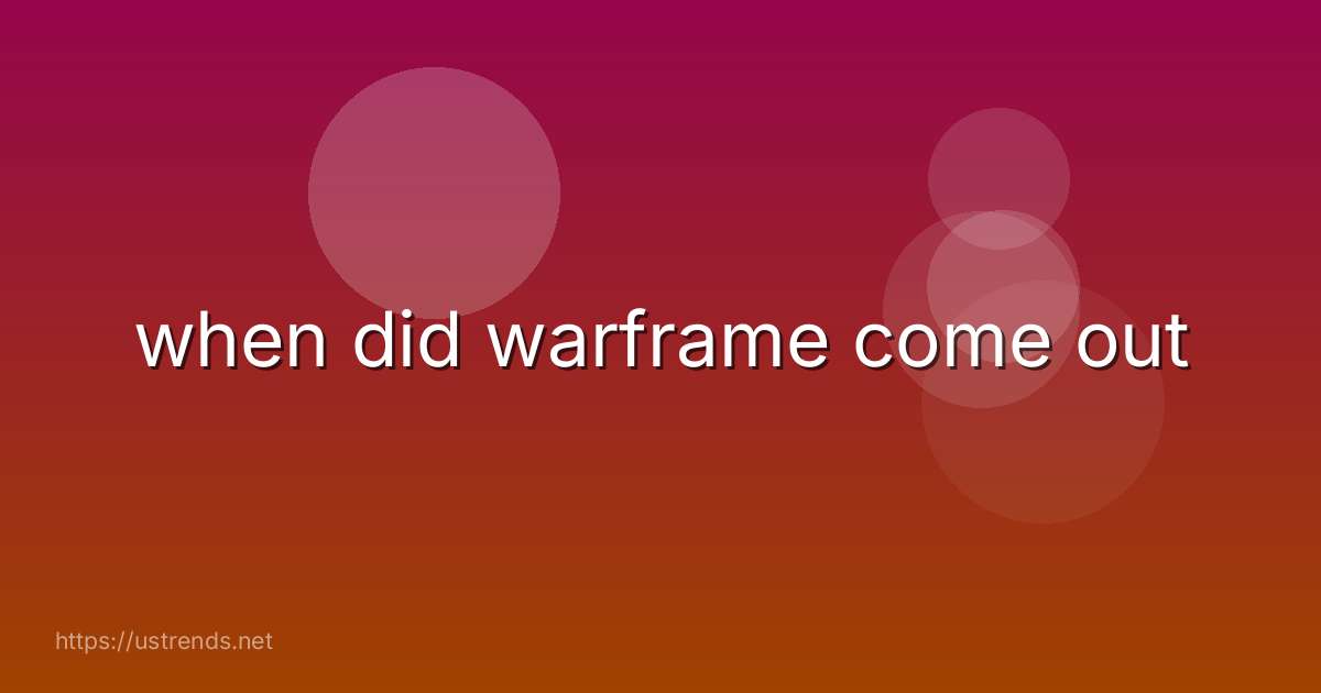 when did warframe come out