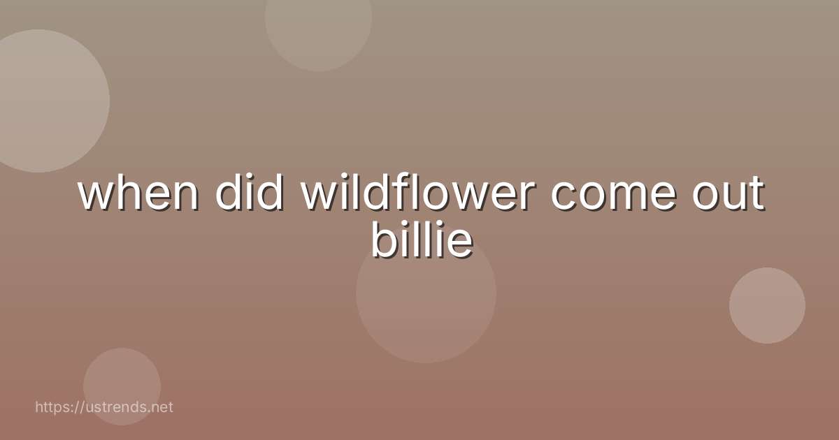 when did wildflower come out billie